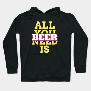 BEER IS ALL YOU NEED Hoodie